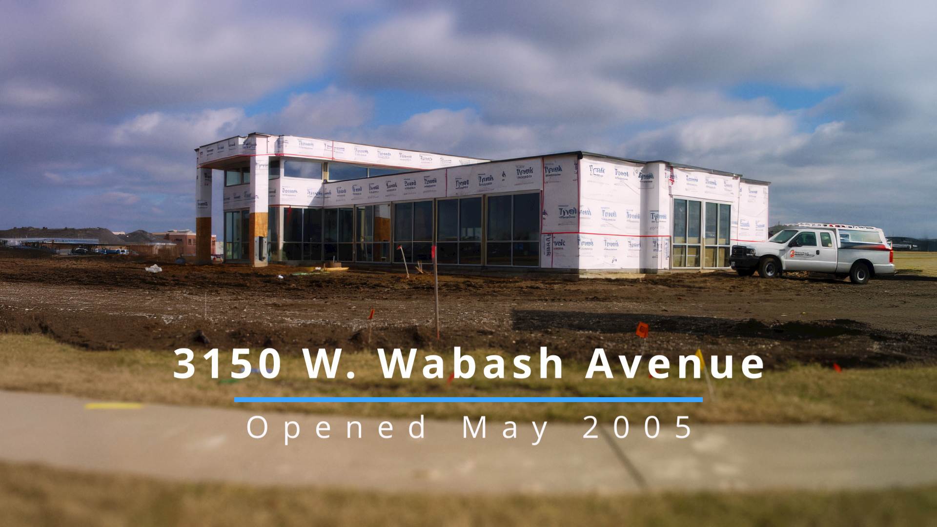 During construction of our Wabash branch